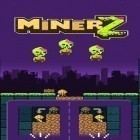 Avec le jeu L'Epoque des Robots pour iPhone téléchargez Mineur Z ipa gratuitement.