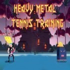 Avec le jeu Le Combat Dernier pour Android téléchargez gratuitement Heavy metal: Entraînement de tennis  sur le portable ou la tablette.