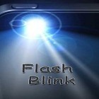 Avec l'app  pour Android téléchargez gratuitement Flash blink sur le portable ou la tablette.
